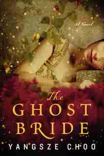 The Ghost Bride: A Novel by Yangsze Choo