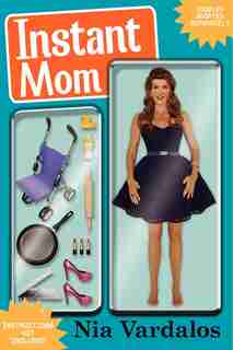 Instant Mom: . by Nia Vardalos