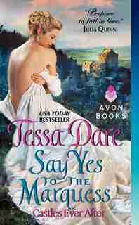 Say Yes To The Marquess: Castles Ever After by Tessa Dare