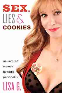 Sex, Lies, and Cookies: An Unrated Memoir by Lisa Glasberg