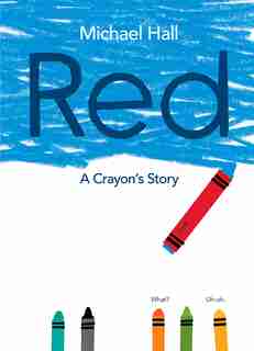 Red: A Crayon's Story by Michael Hall