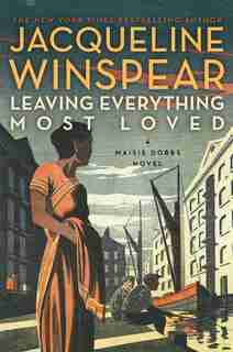 Leaving Everything Most Loved: A Maisie Dobbs Novel by Jacqueline Winspear