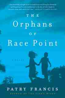 The Orphans of Race Point: A Novel by Patry Francis