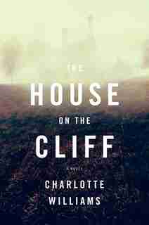 The House On The Cliff: A Novel by Charlotte Williams