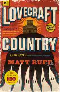 Lovecraft Country: A Novel by Matt Ruff