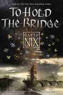 To Hold The Bridge by Garth Nix