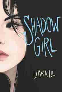 Shadow Girl by Liana Liu