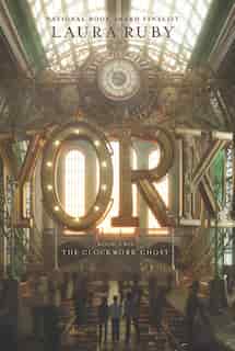 York: The Clockwork Ghost by Laura Ruby