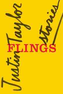 Flings: Stories by Justin Taylor