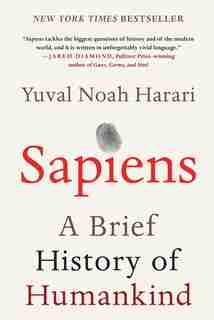 Sapiens: A Brief History Of Humankind by Yuval Noah Harari