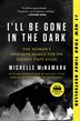 I Ll Be Gone In The Dark One Woman S Obsessive Search For The Golden State Killer Book By Michelle Mcnamara Paperback Www Chapters Indigo Ca