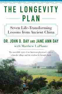 The Longevity Plan: Seven Life-transforming Lessons From Ancient China by John D Day