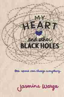 My Heart and Other Black Holes by Jasmine Warga
