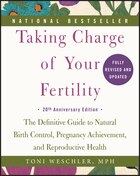 Taking Charge of Your Fertility, 20th Anniversary Edition: The Definitive Guide To Natural Birth…