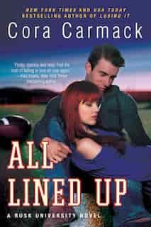 All Lined Up: A Rusk University Novel by Cora Carmack