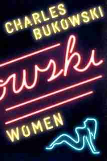 Women by CHARLES BUKOWSKI