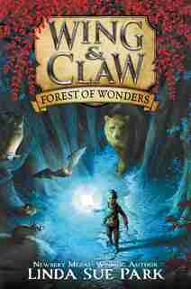 Wing & Claw #1: Forest Of Wonders by Linda Sue Park