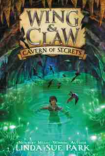 Wing & Claw #2: Cavern Of Secrets by Linda Sue Park