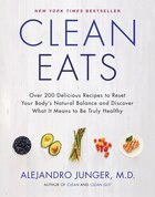 Clean Eats: Over 200 Delicious Recipes To Reset Your Body's Natural Balance And Discover What It…