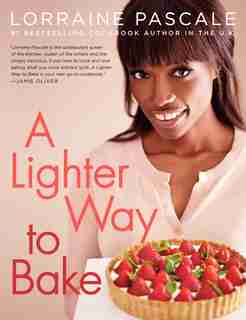 A Lighter Way To Bake by Lorraine Pascale