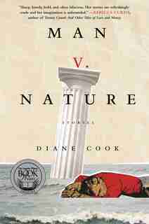 Man V. Nature: Stories by Diane Cook