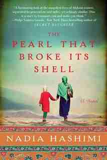 The Pearl that Broke Its Shell: A Novel by Nadia Hashimi