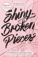 Shiny Broken Pieces: A Tiny Pretty Things Novel