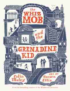 The Whiz Mob And The Grenadine Kid by Colin Meloy