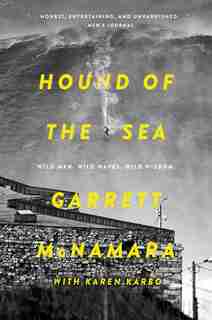 Hound Of The Sea: Wild Man. Wild Waves. Wild Wisdom. by Garrett McNamara