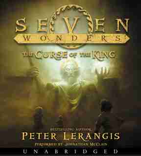 Seven Wonders Book 4: The Curse Of The King Cd by Peter Lerangis
