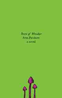 State Of Wonder: A Novel by Ann Patchett