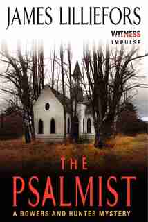 The Psalmist: A Bowers And Hunter Mystery by James Lilliefors