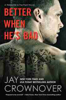Better When He's Bad: A Welcome to the Point Novel by Jay Crownover