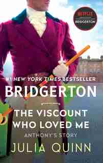 The Viscount Who Loved Me: Bridgerton by Julia Quinn