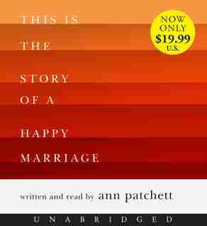 This Is The Story Of A Happy Marriage Low Price Cd by Ann Patchett