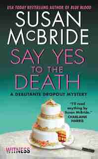 Say Yes To The Death: A Debutante Dropout Mystery by Susan Mcbride