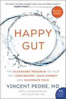 Happy Gut: The Cleansing Program to Help You Lose Weight, Gain Energy, and Eliminate Pain by Vincent Pedre