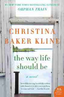 The Way Life Should Be: A Novel by Christina Baker Kline