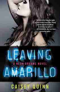 Leaving Amarillo: A Neon Dreams Novel by Caisey Quinn