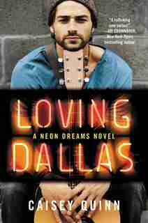 Loving Dallas: A Neon Dreams Novel by Caisey Quinn