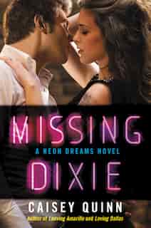 Missing Dixie: A Neon Dreams Novel by Caisey Quinn