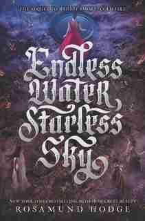 Endless Water, Starless Sky by Rosamund Hodge