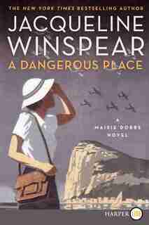 A Dangerous Place: A Maisie Dobbs Novel by Jacqueline Winspear
