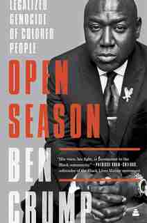 Open Season: Legalized Genocide Of Colored People by Ben Crump