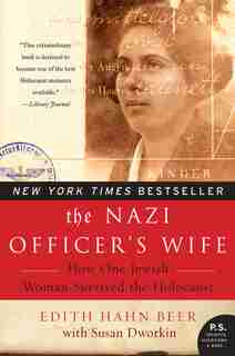 The Nazi Officer's Wife: How One Jewish Woman Survived The Holocaust by Edith Hahn Beer