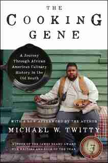 The Cooking Gene: A Journey Through African American Culinary History In The Old South by Michael W. Twitty