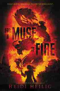For A Muse Of Fire by Heidi Heilig