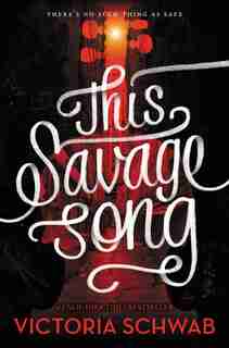 This Savage Song by Victoria Schwab