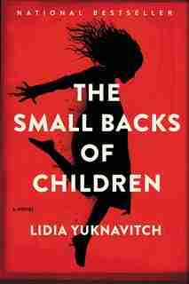 The Small Backs Of Children: A Novel de Lidia Yuknavitch