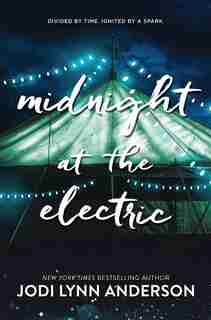 Midnight At The Electric by Jodi Lynn Anderson